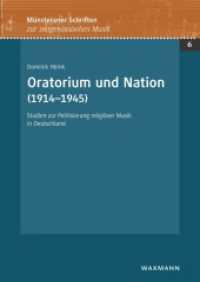 Oratorium und Nation (1914-1945) : Studien zur Politisierung religiöser Musik in Deutschland. Habilitationsschrift. (Münsteraner Schriften zur zeitgenössischen Musik 8) （2022. 590 S. 24 cm）