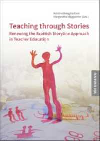 Teaching through Stories : Renewing the Scottish Storyline Approach in Teacher Education （2020. 444 S. with numerous coloured illustrations. 24 cm）