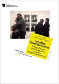 Populäre Präsentationen : Fotografie und Film als Medien musealer Aneignungsprozesse (Visuelle Kultur. Studien und Materialien 13) （2019. 256 S. 23 cm）
