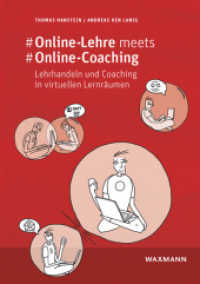 #Online-Lehre meets #Online-Coaching : Lehrhandeln und Coaching in virtuellen Lernräumen. Ein empirischer Beitrag zur Bildungsforschung im Corona-Jahr 2020/21 （2021. 106 S. 21 cm）