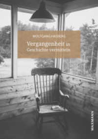 Vergangenheit in Geschichte vermitteln : Beiträge zur Narrativität der Geschichte （2022. 238 S. 24 cm）