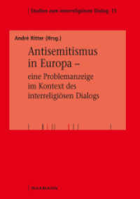 Antisemitismus in Europa - eine Problemanzeige im Kontext des interreligiösen Dialogs (Studien zum interreligiösen Dialog 15) （2022. 276 S. 21 cm）