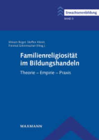 Familienreligiosität im Bildungshandeln : Theorie - Empirie - Praxis (Erwachsenenbildung 5) （2022. 282 S. 24 cm）