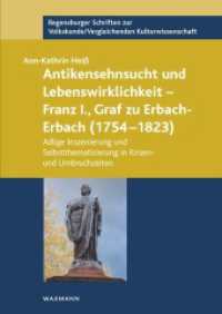 Antikensehnsucht und Lebenswirklichkeit - Franz I., Graf zu Erbach-Erbach (1754-1823) (Regensburger Schriften zur Volkskunde/Vergleichenden Kulturwissenschaft 44) （2023. 342 S. 240 mm）