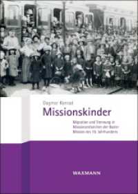 Missionskinder : Migration und Trennung in Missionarsfamilien der Basler Mission des 19. Jahrhunderts （2023. 368 S. mit zahlreichen Abbildungen. 24 cm）