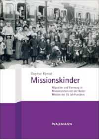 Missionskinder : Migration und Trennung in Missionarsfamilien der Basler Mission des 19. Jahrhunderts （2023. 368 S. mit zahlreichen Abbildungen. 240 mm）