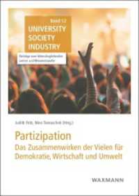 Partizipation: das Zusammenwirken der Vielen für Demokratie, Wirtschaft und Umwelt (University Society Industry 12) （2023. 230 S. 24 cm）