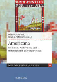 Americana : Aesthetics, Authenticity, and Performance in US Popular Music (Populäre Kultur und Musik 40) （2024. 234 S. 23.5 cm）