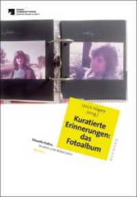 Kuratierte Erinnerungen: das Fotoalbum (Visuelle Kultur. Studien und Materialien 15) （2023. 294 S. 23 cm）