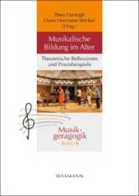 Musikalische Bildung im Alter : Theoretische Reflexionen und Praxisbeispiele (Musikgeragogik 9) （2023. 256 S. 24 cm）