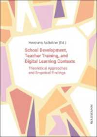 School Development, Teacher Training, and Digital Learning Contexts : Theoretical Approaches and Empirical Findings （2024. 214 S. 24 cm）