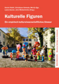 Kulturelle Figuren : Ein empirisch-kulturwissenschaftliches Glossar. Festschrift für Johannes Moser (Münchner Beiträge zur Volkskunde 49) （2023. 324 S. 210 mm）