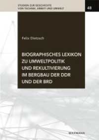 Biographisches Lexikon zu Umweltpolitik und Rekultivierung im Bergbau der DDR und der BRD (Studien zur Geschichte von Technik, Arbeit und Umwelt 48) （2024. 180 S. 240 mm）