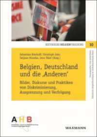 Belgien, Deutschland und die 'Anderen' : Bilder, Diskurse und Praktiken von Diskriminierung, Ausgrenzung und Verfolgung (Historische Belgienforschung 10) （2024. 260 S. 24 cm）
