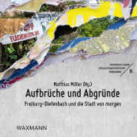 Aufbrüche und Abgründe : Freiburg-Dietenbach und die Stadt von morgen (Freiburger Studien zur Kulturanthropologie Sonderband 8) （2023. 198 S. durchgehend vierfarbig. 210 mm）