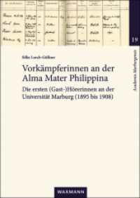 Vorkämpferinnen an der Alma Mater Philippina : Die ersten (Gast-)Hörerinnen an der Universität Marburg (1895 bis 1908) (Academia Marburgensis 19) （2024. 244 S. mit zahlreichen Abbildungen. 24 cm）