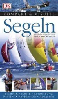 Kompakt & Visuell Segeln : Technik, Boote, Ausrüstung, Reviere, Navigation, Regatten. Vorw. v. Ellen MacArthur (Kompakt & Visuell) （2008. 352 S. über 700 farb. Fotos u. Abb. 21.7 cm）