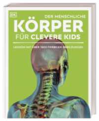 Wissen für clevere Kids. Der menschliche Körper für clevere Kids : Lexikon mit faszinierenden 3-D-Grafiken und über 1.500 farbigen Abbildungen. Für Kinder ab 8 Jahren (Wissen für clevere Kids) （2013. 256 S. Über 1500 Farbfotografien und Grafiken. 284 mm）