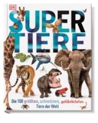 Supertiere : Die 100 größten, schnellsten, gefährlichsten Tiere der Welt （2013. 256 S. Über 500 Farbfotografien und Grafiken. 309 mm）