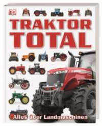 Traktor Total : Alles über Landmaschinen （2016. 144 S. m. 400 Farbfotos. 283 mm）