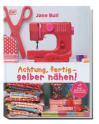 Achtung, fertig - selber nähen! : Bunte Ideen für die Nähmaschine （2016. 128 S. m. zahlr. Farbfotos. 283 mm）