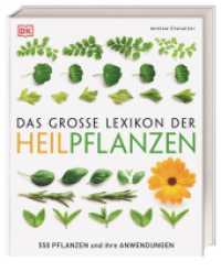 Das große Lexikon der Heilpflanzen : 550 Pflanzen und ihre Anwendungen （2017 336 S. Über 1000 farbige Abbildungen 285 mm）