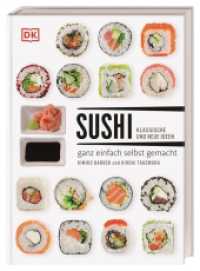 Sushi : klassische und neue Ideen - ganz einfach selbst gemacht （2017. 256 S. Über 450 Abbildungen. 219 mm）