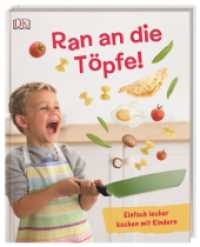 Ran an die Töpfe! : Einfach lecker kochen mit Kindern （2017 64 S. m. zahlr. Farbfotos 284 mm）