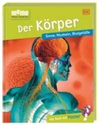memo Wissen entdecken. Der Körper : Sinne, Muskeln, Blutgefäße. Das Buch mit Poster! (Memo Wissen entdecken) （2018. 72 S. Durchgehend farbig fotografiert und illustriert. 289 mm）