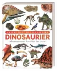 Unsere Welt in 1000 Bildern. Dinosaurier : Lebewesen und Fossilien der Urzeit. Dinos spektakülar und reich bebildert erklärt. Für Kinder ab 7 Jahren (Unsere Welt in 1000 Bildern) （2018 208 S. m. zahlr. farb. Illustr. 285 mm）