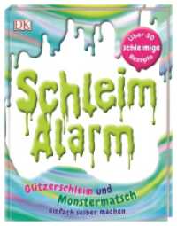 Schleim-Alarm : Glitzerschleim und Monstermatsch einfach selber machen. Über 30 schleimige Rezepte （2. Aufl. 2019 64 S. Mit farbigen Fotografien 242 mm）