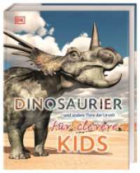 Wissen für clevere Kids. Dinosaurier und andere Tiere der Urzeit für clevere Kids : Lexikon mit 1500 farbigen Fotos und Illustrationen. Für Kinder ab 8 Jahren (Wissen für clevere Kids) （2019. 304 S. Mit über 1500 farbigen Fotos und Illustrationen. 286）