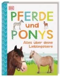 Pferde und Ponys : Alles über deine Lieblingstiere. Mit Steckbriefen beliebter Pferderassen und Quiz. Für Kinder ab 7 Jahren (Mein Haustier) （2019. 64 S. Mit farbigen Fotos und Illustrationen. 264 mm）