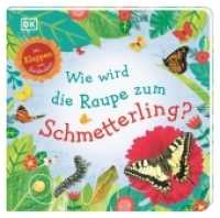 Wie wird die Raupe zum Schmetterling? : Mit Klappen zum Entdecken （2019. 18 S. m. zahlr. farb. Illustr. u. Klappen. 219 x 220 mm）