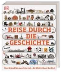 Reise durch die Geschichte : Vom Urknall bis zum Internet - die Welt im Lauf der Zeit. Weltgeschichte in über 130 thematischen Zeitleisten erleben. Für Kinder ab 10 Jahren (DK Zeitreise) （2019. 320 S. Mit farbigen Fotos und Illustrationen. 308 mm）