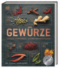 Gewürze : Aromen kombinieren, Kochen perfektionieren. Rezepte, Gewürzmischungen und jede Menge Wisseswertes zu 60 Gewürzen aus aller Welt （2019. 224 S. Mit ca. 150 farbigen Fotos, 60 Karten und 150 Illustratio）
