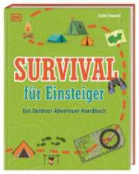 Survival für Einsteiger : Das Outdoor-Abenteuer-Handbuch. Mit Tipps und Techniken zu Ausrüstung, Lagerplatz, korrektes Verhalten in Notlagen uvm. Für Kinder ab 8 Jahren （2020. 128 S. Mit farbigen Fotos und Illustrationen. 282 mm）