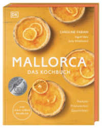Mallorca - Das Kochbuch : Rezepte, Produzenten, Geschichten. Von einer echten Insiderin （2020. 240 S. Mit 250 farbigen Fotos. 253 mm）