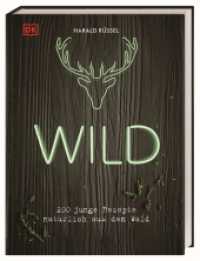 Wild : 200 junge Rezepte natürlich aus dem Wald （2020. 256 S. Mit 150 farbigen Fotos und Illustrationen. 278 mm）