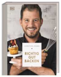 Richtig gut backen : 100 ausgefallene Backrezepte für passionierte Hobbybäcker vom Star-Patissier Christian Hümbs （2020. 224 S. Über 100 farbige Fotos. 253 mm）