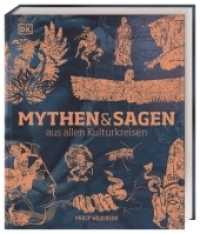 Mythen und Sagen aus allen Kulturkreisen : Die illustrierte Geschichte der Mythen und Sagen anschaulich zusammengefasst. Porträts der Hauptfiguren der Mythologie. 1.500 Abbildungen （2020. 352 S. Über 1500 farbige Fotos und Illustrationen. 234 mm）