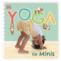 Yoga für Minis : Pappbilderbuch mit ersten Yoga-Übungen für Kinder ab 2 Jahren （2020. 34 S. Mit farbigen Fotos und Illustrationen. 211 mm）