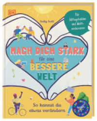 Mach dich stark für eine bessere Welt : So kannst du etwas verändern. Für Alltagshelden und Weltverbesserer. Nominiert für den Deutschen Kinderbuchpreis 2021 （2020. 96 S. Mit farbigen Fotos und Illustrationen. 285 mm）
