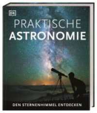 Praktische Astronomie. Den Sternenhimmel entdecken （2021. 264 S. Mit farbigen Fotos und Illustrationen. 240 mm）