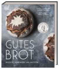 Gutes Brot : Rezepte, Handwerk und Passion. 60 Brot-Rezepte und alles rund um Brot-Handwerk und Brot-Kultur （2021. 368 S. &Uuml;ber 300 farbige Fotos. 275 mm）