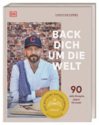 Back dich um die Welt : 90 süße Rezepte gegen Fernweh （2021. 224 S. Über 110 farbige Fotos. 253 mm）