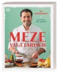 Meze vegetarisch : kombinieren, teilen, genießen. Über 90 Rezepte aus der vegetarischen Meze-Küche von Starkoch Ali Güngörmüs （2022. 224 S. 255 mm）