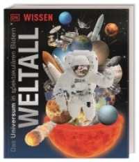 DK Wissen. Weltall : Das Universum in spektakulären Bildern. Für Kinder ab 8 Jahren (DK Wissen) （2022. 208 S. Mit farbigen Fotos, Illustrationen und 3-D-Grafiken. 308）
