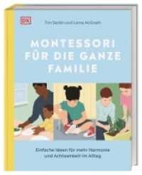 Montessori für die ganze Familie : Einfache Ideen für mehr Harmonie und Achtsamkeit im Alltag （2022. 192 S. Mit farbigen Illustrationen. 225 mm）
