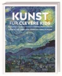 Wissen für clevere Kids. Kunst für clevere Kids : Lexikon mit farbigen Fotos und Illustrationen für Kinder ab 10 Jahren (Wissen für clevere Kids) （2022. 208 S. Mit farbigen Fotos und Illustrationen. 283 mm）
